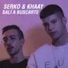 KHAAY, Serko & Fulston - Salí a Buscarte - Single
